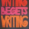 Writing Begets Writing